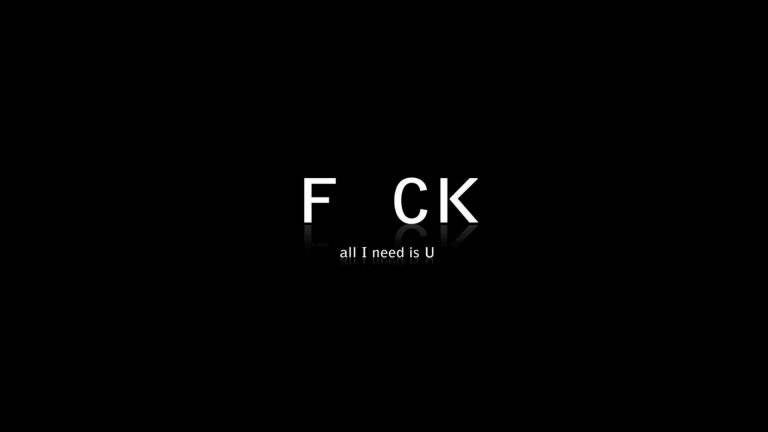 FCK - all I need is U Desktop Wallpaper - Themes10.win