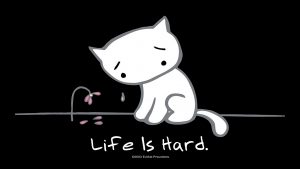 Life is Hard Desktop Wallpaper - Themes10.win